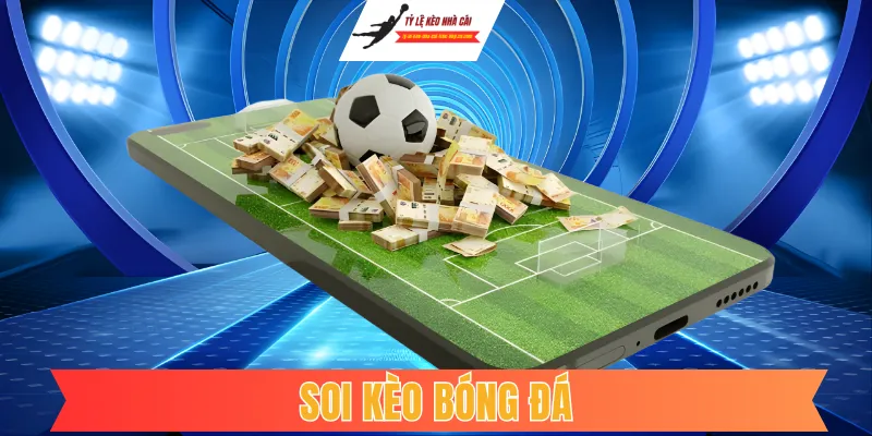 Soi Kèo Bóng Đá: Nghệ Thuật Đọc Vị Bảng Tỷ Lệ Và Dự Đoán Chính Xác